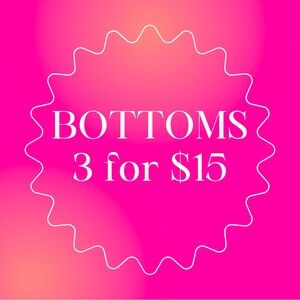 BOTTOMS 3 for $15